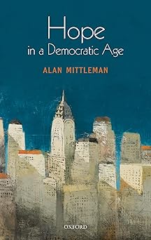 Hope in a Democratic Age by Alan Mittleman (Author)
