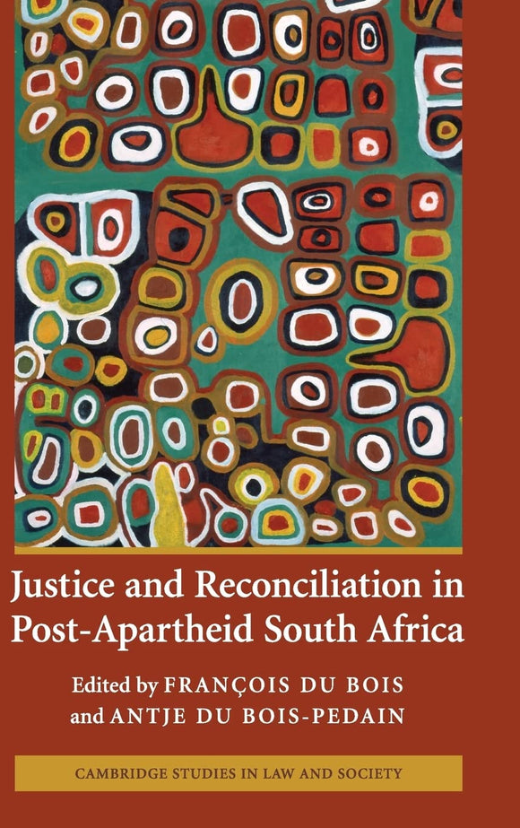 Justice and Reconciliation in Post-Apartheid South Africa by