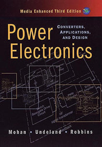 Power Electronics: Converters, Applications, and Design 3rd Edition  by Ned Mohan , Tore M. Undeland