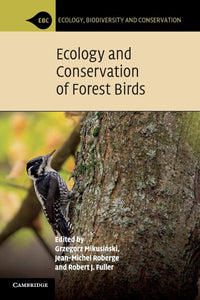 Ecology and Conservation of Forest Birds by Grzegorz Mikusiński (Editor), Jean-Michel Roberge (Editor), Robert J. Fuller (Editor)