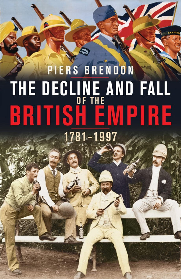 The Decline and Fall of the British Empire by Piers Brendon (Author)