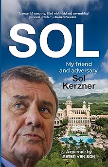 SOL: My friend and adversary, Sol Kerzner by Peter Venison