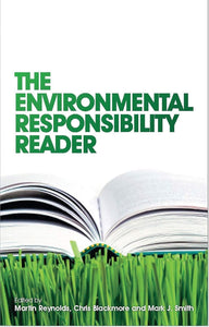 The Environmental Responsibility Reader 1st Edition by Martin Reynolds (Editor), Chris Blackmore (Editor)