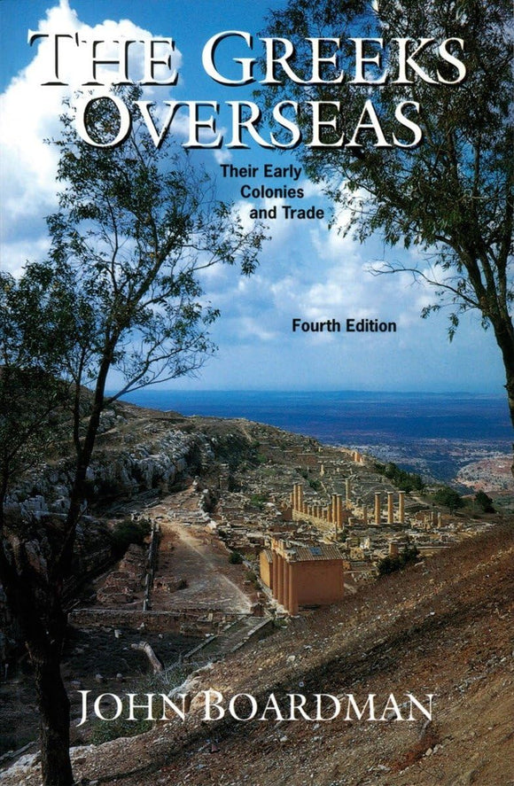 The Greeks Overseas: The Early Colonies and Trade by John Boardman (Author)