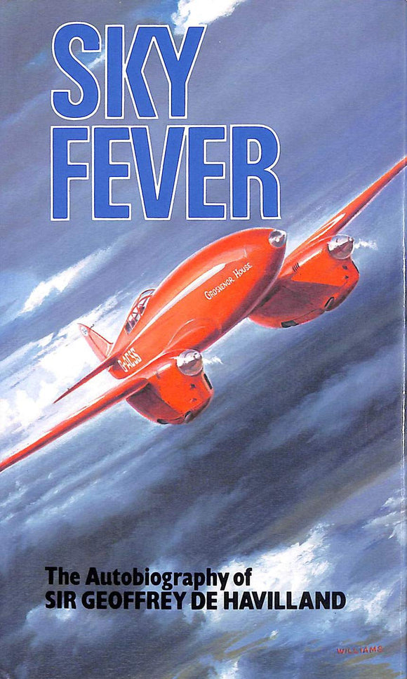 Sky Fever: The Autobiography of Sir Geoffrey De Havilland by Sir Geoffrey De Havilland (Author)
