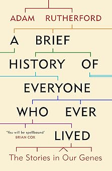 A Brief History Of Everyone Ever Lived by Adam Rutherford (Author)