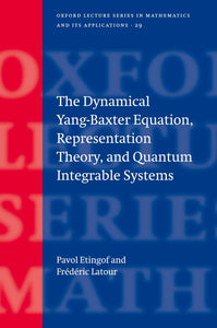 The Dynamical Yang-Baxter Equation, Representation Theory, and Quantum Integrable Systems by Pavel Etingof (Author), Frederic Latour (Author)