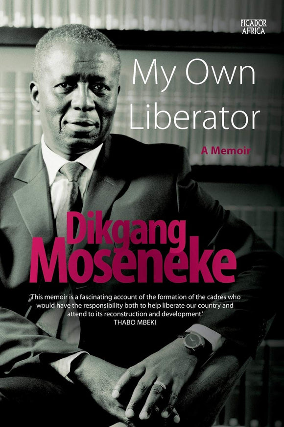 My Own Liberator by Dikgang Moseneke (Author) (GOOD SECOND HAND)