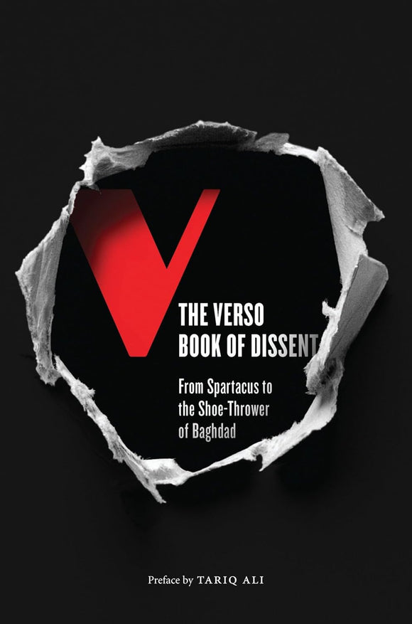 The Verso Book of Dissent: From Spartacus to the Shoe-Thrower of Baghdad by Andrew Hsiao (Editor), Audrea Lim (Editor), Tariq Ali (Preface)