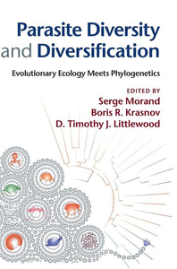 Parasite Diversity and Diversification: Evolutionary Ecology Meets Phylogenetics by Serge Morand (Editor), Boris R. Krasnov (Editor), D. Timothy J. Littlewood (Editor)