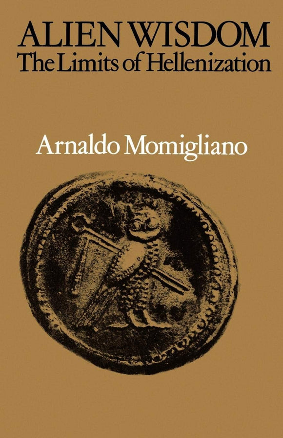 Alien Wisdom: The Limits of Hellenization by Arnaldo Momigliano (Author)