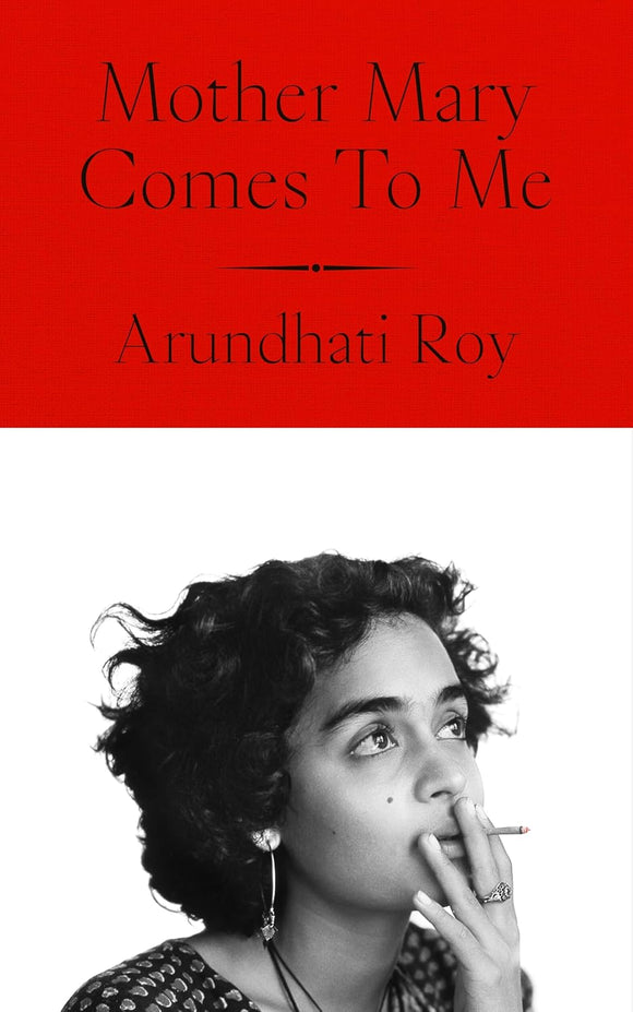 Mother Mary Comes To Me by Arundhati Roy (Author)