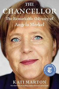 The Chancellor: The Remarkable Odyssey of Angela Merkel  by Kati Marton (Author)