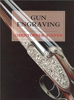 Gun Engraving by Christopher Austyn (Author)