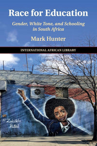 Race for Education: Gender, White Tone, and Schooling in South Africa (The International African Library, Series Number 60) by Hunter, Mark