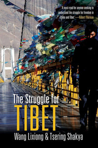 The Struggle for Tibet by Wang Lixiong (Author), Tsering Shakya (Author)