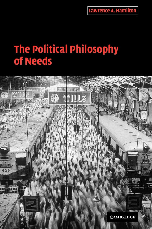 The Political Philosophy of Needs by Hamilton, Lawrence A.
