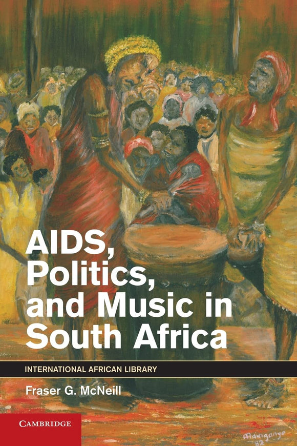 AIDS, Politics, and Music in South Africa by McNeill, Fraser G.