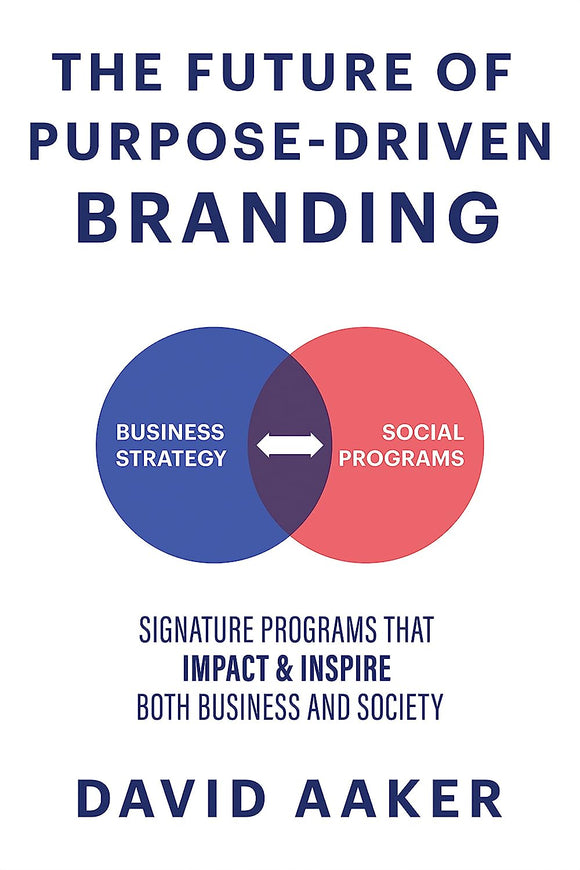 The Future of Purpose-Driven Branding by David Aaker