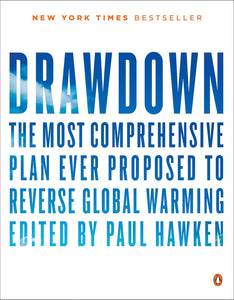 Drawdown: The Most Comprehensive Plan Ever Proposed to Roll Back Global Warming by Paul Hawken