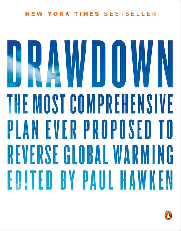 Drawdown: The Most Comprehensive Plan Ever Proposed to Roll Back Global Warming by Paul Hawken