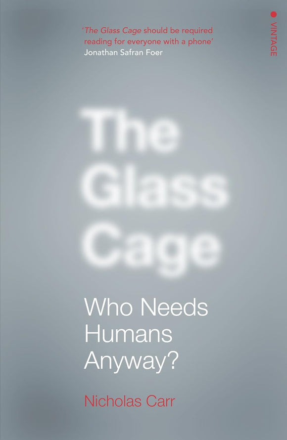 The Glass Cage by Nicholas Carr (Author)