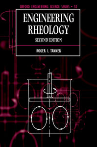 Engineering Rheology (Oxford Engineering Science Series) by Roger I. Tanner (Author)