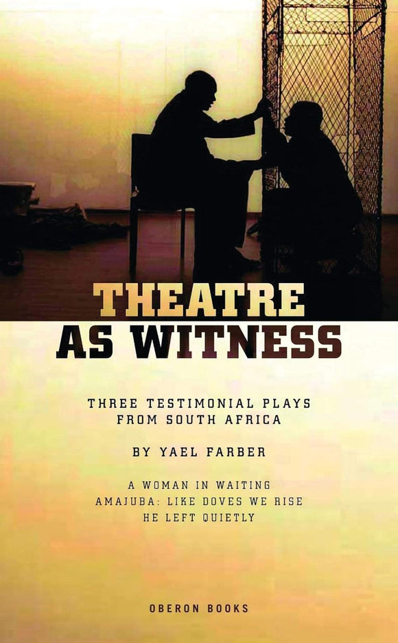 Theatre as Witness by Yael Farber (Author), Archbishop Desmond Tutu