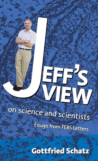 Jeff's View: on Science and Scientists by Gottfried Schatz