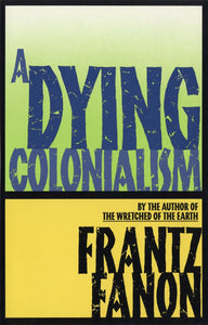 A Dying colonialism by Frantz Fanon