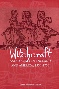 Witchcraft and Society in England and America by Marion Gibson (Editor)
