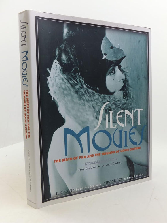 Silent Movies: The Birth of Film to the Triumph of Movie Culture by Peter Kobel (Author)