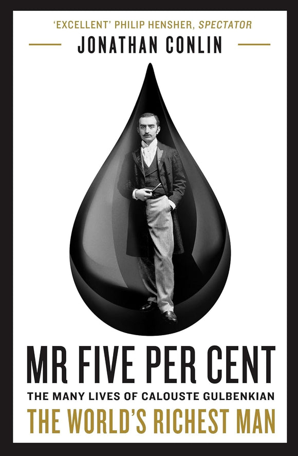 Mr Five Per Cent: The many lives of Calouste Gulbenkian, the world’s richest man by Jonathan Conlin (Author)