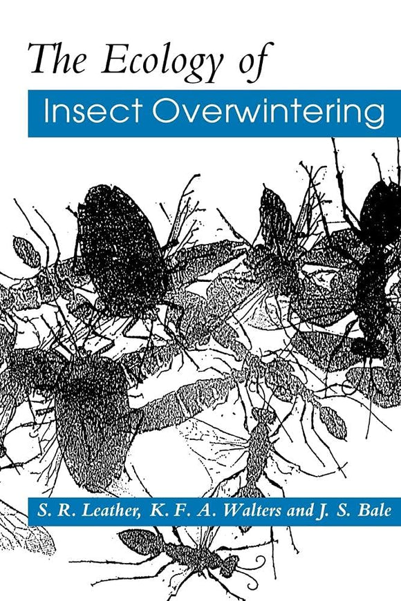 The Ecology of Insect Overwintering by S. R. Leather (Author), K. F. A. Walters (Author), J. S. Bale (Author)