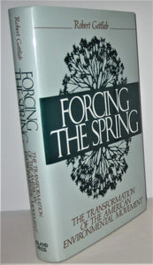 Forcing the Spring: The Transformation Of The American Environmental Movement by Robert Gottlieb (Author)