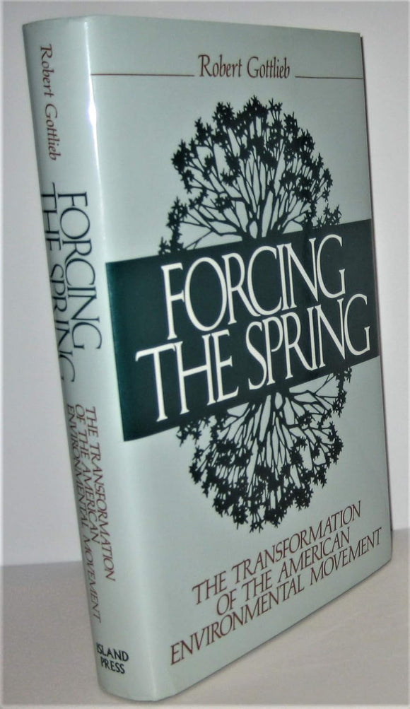 Forcing the Spring: The Transformation Of The American Environmental Movement by Robert Gottlieb (Author)