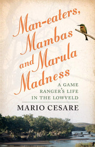 Man-eaters, Mambas and Marula Madness by Mario Cesare (SIGNED BY AUTHOR)