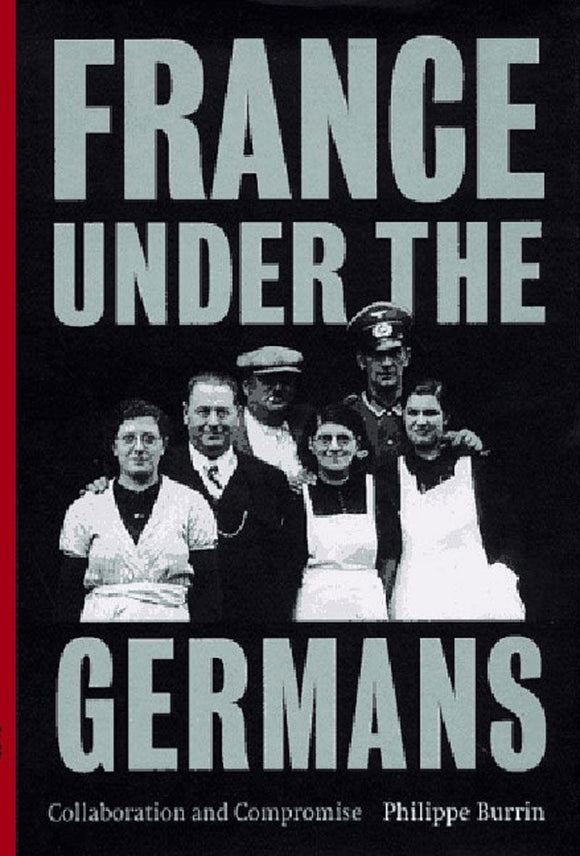 France Under the Germans: Collaboration and Compromise by Philippe Burrin (Author)