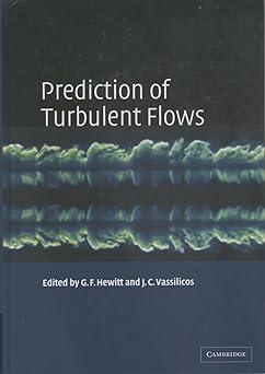 Prediction of Turbulent Flows 1st Edition by Geoff Hewitt (Editor), Christos Vassilicos (Editor)
