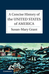 A Concise History of the United States of America by Susan-Mary Grant (Author)