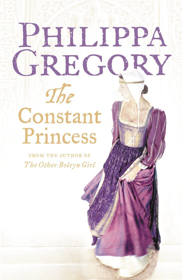 The Constant Princess by Philippa Gregory (Author)