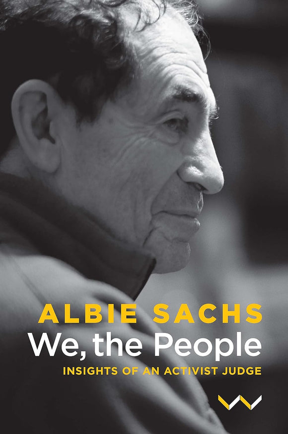 We, The People - Insights Of An Activist Judge by Albie Sachs