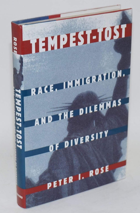 Tempest-Tost: Race, Immigration, and the Dilemmas of Diversity by Peter I. Rose (Author)