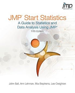 JMP Start Statistics: A Guide to Statistics and Data Analysis Using JMP by John Sall (Author), Ann Lehman, Ph.D. (Author), Mia Stephens (Author), Lee Creighton (Author)