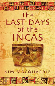 The Last Days of the Incas by Kim MacQuarrie (Author)