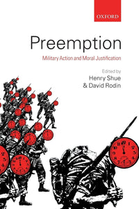 PREEMPTION P: Military Action and Moral Justification by Henry Shue (Editor), David Rodin (Editor)