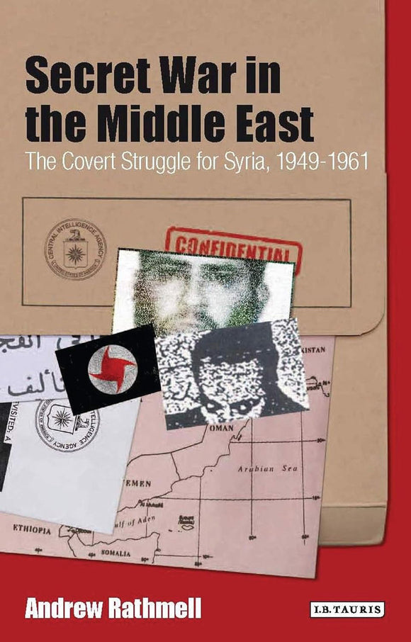Secret War in the Middle East: The Covert Struggle for Syria, 1949-1961 by Andrew Rathmell (Author)