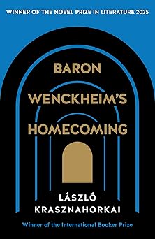 Baron Wenckheim's Homecoming by Laszlo Krasznahorkai