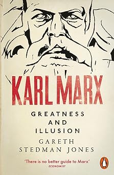 Karl Marx: Greatness and Illusion by Gareth Stedman Jones