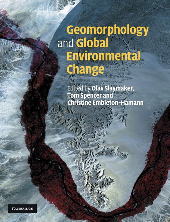 Geomorphology and Global Environmental Change by Olav Slaymaker (Editor), Thomas Spencer (Editor)